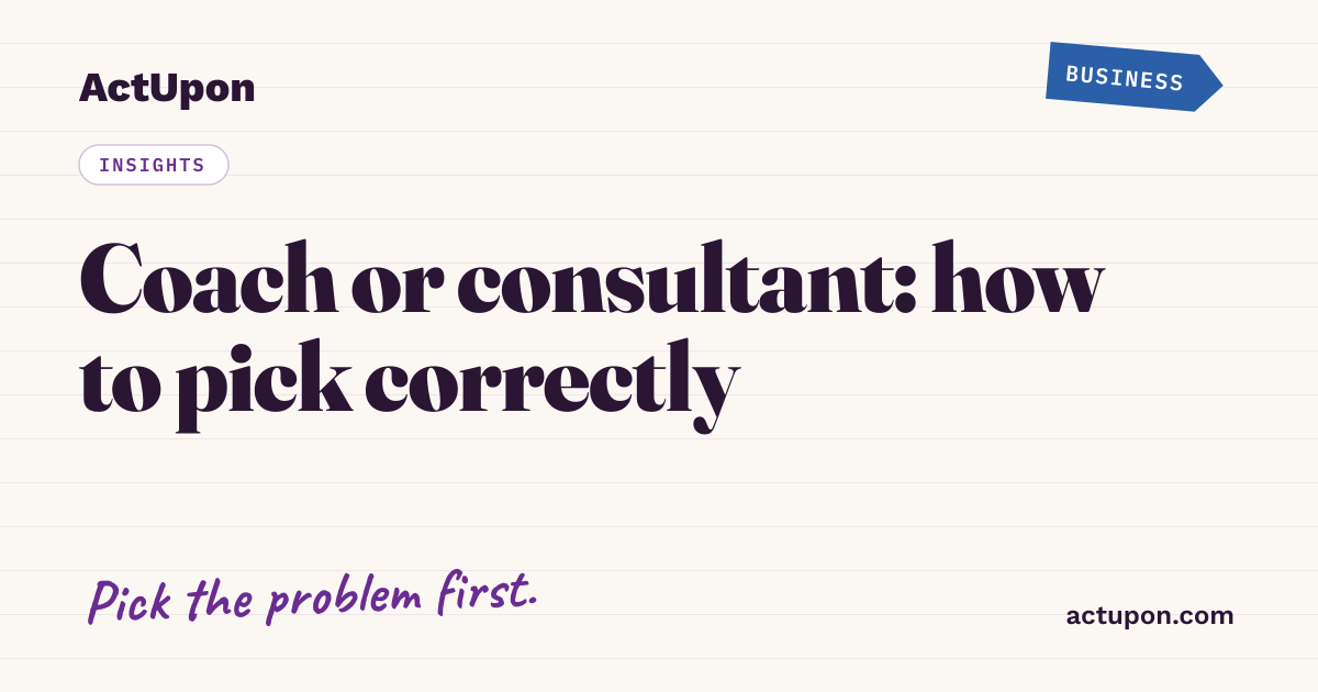 Coach or Consultant: The Real Difference and How to Choose
