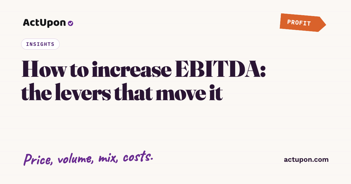 How to Increase EBITDA: 7 Levers That Actually Move It